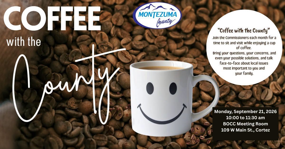 Montezuma County graphic: Coffee with the County, Monday, September 21, 10 to 11:30 a.m., BOCC Meeting Room, 109 W. Main St., Cortez