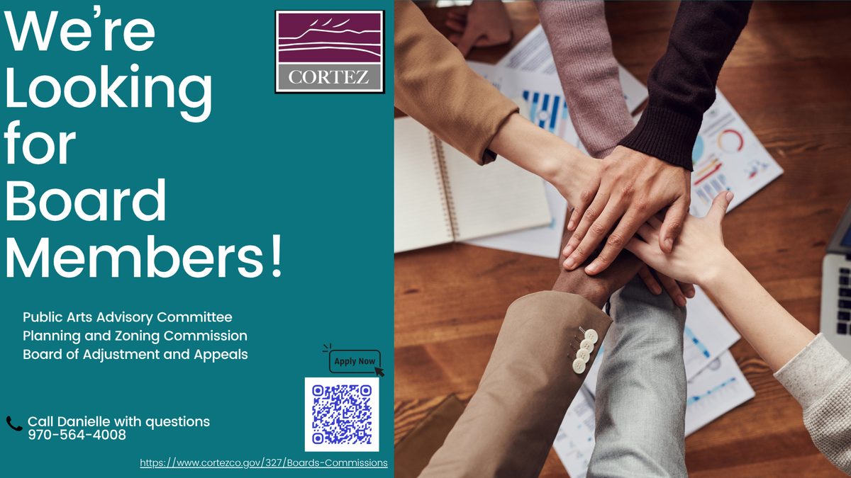 City of Cortez flyer: We're Looking for Board Members! Public Arts Advisory Committee, Planning and Zoning Commission, Board of Adjustment and Appeals