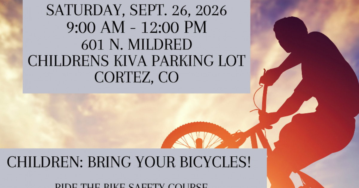 Cortez Police Department flyer: Saturday, Sept. 26, 2026, 9 a.m. to 12 p.m., 601 N. Mildred, Childrens Kiva parking lot, Cortez. Children: bring your bicycles and ride the bike safety course.